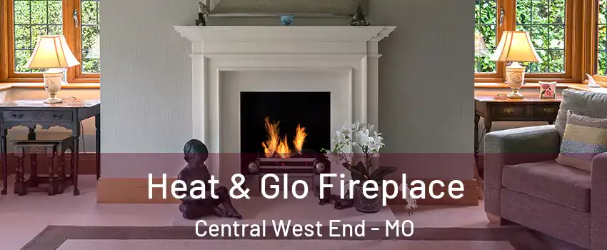 Heat & Glo Fireplace Central West End - MO