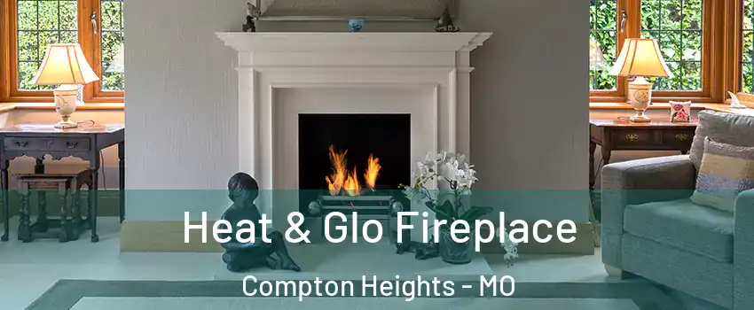 Heat & Glo Fireplace Compton Heights - MO