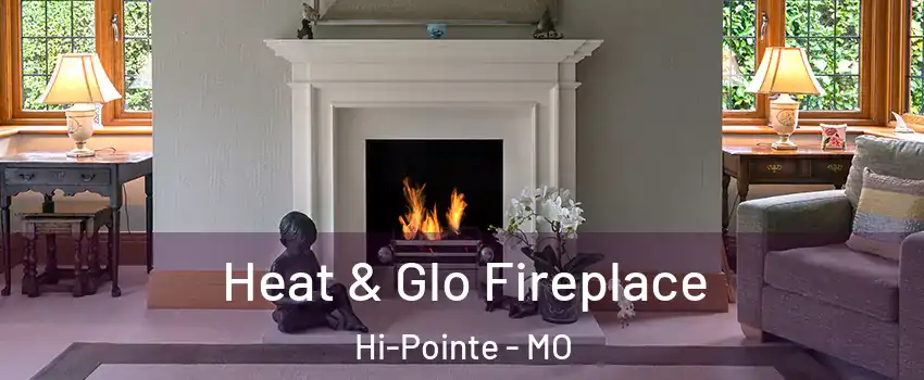Heat & Glo Fireplace Hi-Pointe - MO