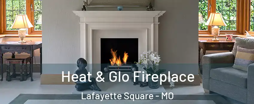 Heat & Glo Fireplace Lafayette Square - MO