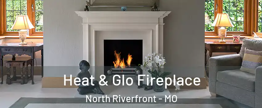 Heat & Glo Fireplace North Riverfront - MO
