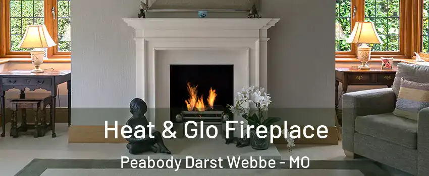 Heat & Glo Fireplace Peabody Darst Webbe - MO