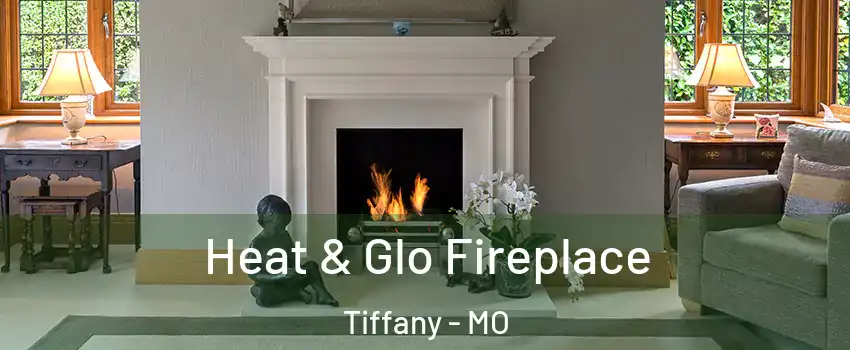 Heat & Glo Fireplace Tiffany - MO