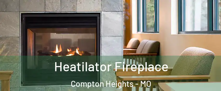 Heatilator Fireplace Compton Heights - MO