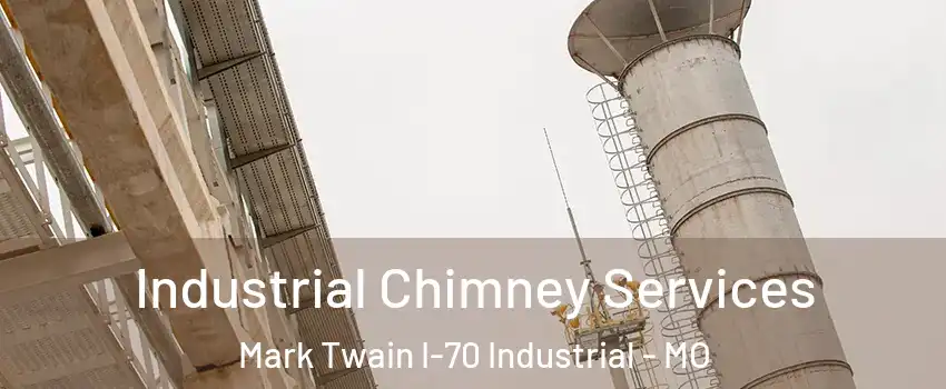 Industrial Chimney Services Mark Twain I-70 Industrial - MO