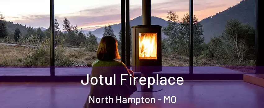 Jotul Fireplace North Hampton - MO