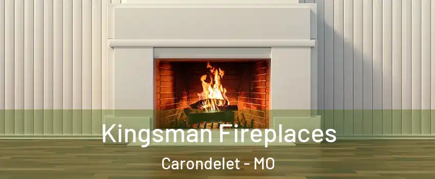 Kingsman Fireplaces Carondelet - MO