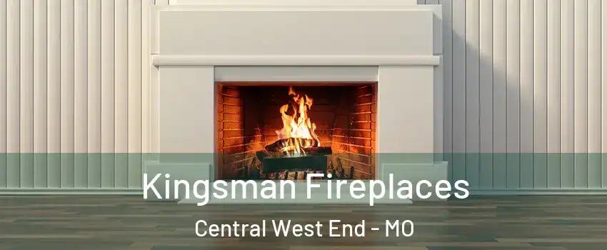 Kingsman Fireplaces Central West End - MO