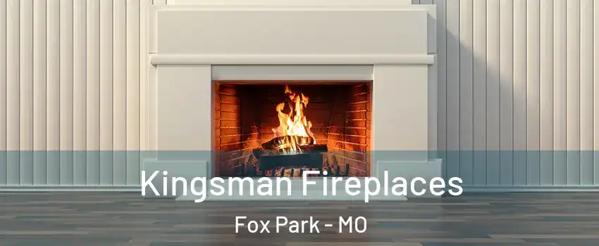 Kingsman Fireplaces Fox Park - MO