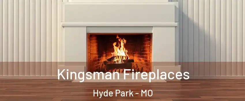 Kingsman Fireplaces Hyde Park - MO