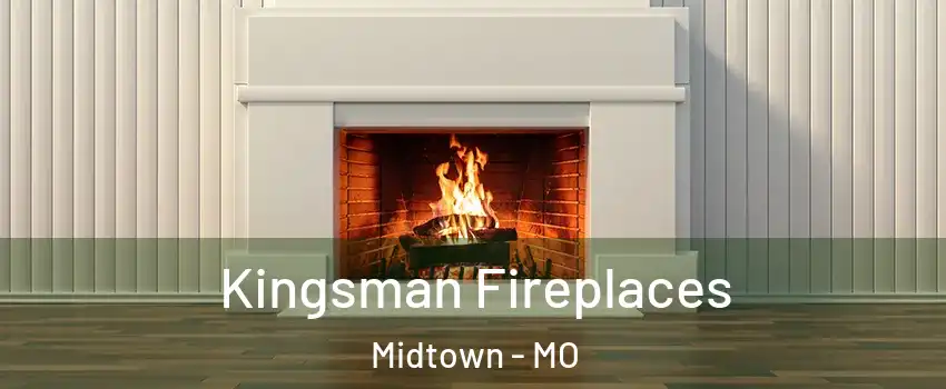 Kingsman Fireplaces Midtown - MO