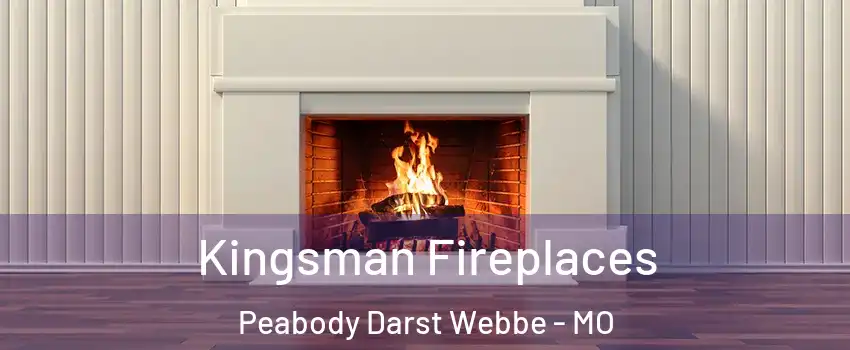 Kingsman Fireplaces Peabody Darst Webbe - MO