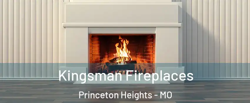 Kingsman Fireplaces Princeton Heights - MO