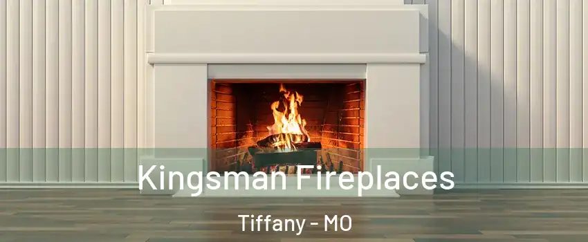 Kingsman Fireplaces Tiffany - MO