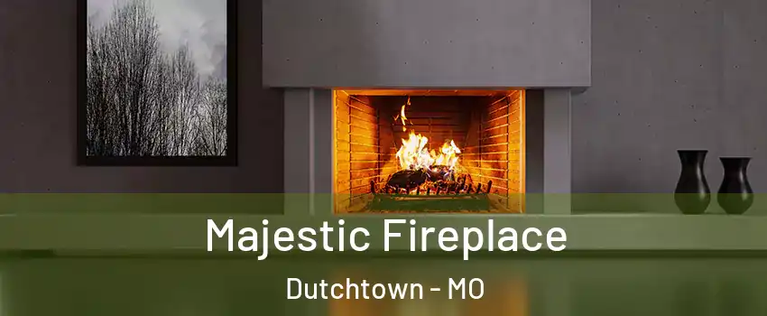 Majestic Fireplace Dutchtown - MO