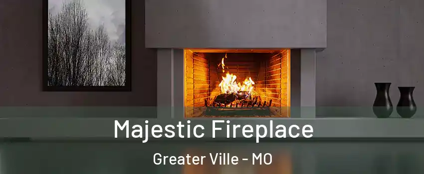Majestic Fireplace Greater Ville - MO
