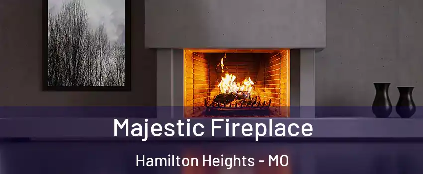 Majestic Fireplace Hamilton Heights - MO