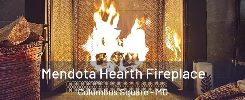 Mendota Hearth Fireplace Columbus Square - MO