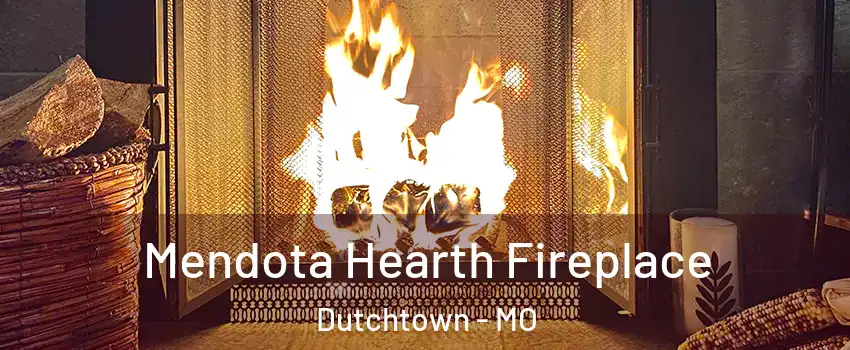 Mendota Hearth Fireplace Dutchtown - MO