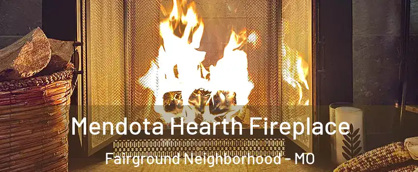 Mendota Hearth Fireplace Fairground Neighborhood - MO