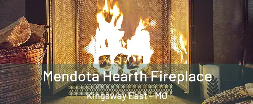 Mendota Hearth Fireplace Kingsway East - MO