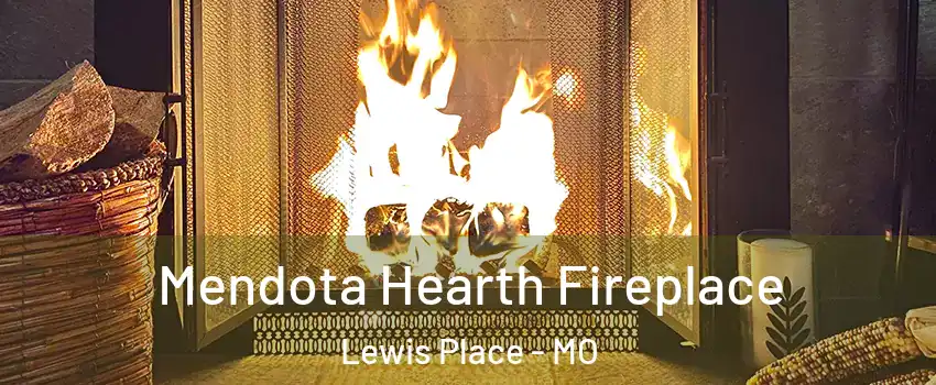 Mendota Hearth Fireplace Lewis Place - MO