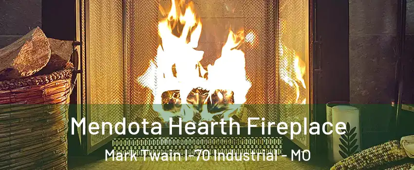 Mendota Hearth Fireplace Mark Twain I-70 Industrial - MO
