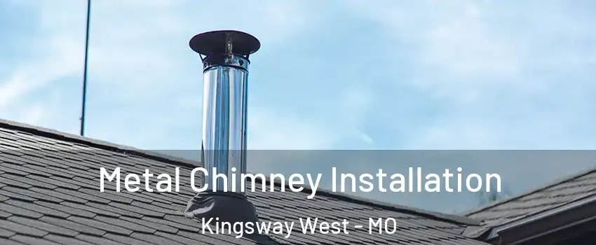 Metal Chimney Installation Kingsway West - MO