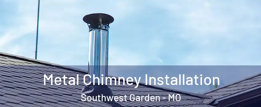 Metal Chimney Installation Southwest Garden - MO