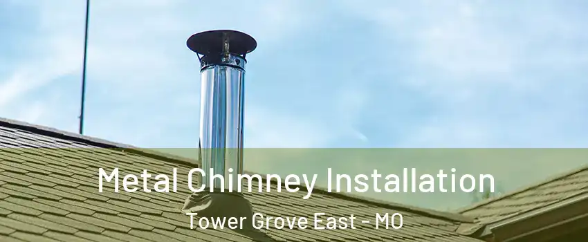 Metal Chimney Installation Tower Grove East - MO