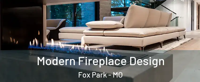 Modern Fireplace Design Fox Park - MO