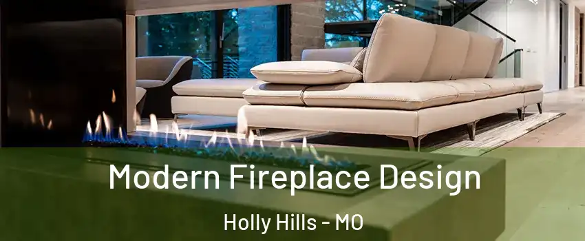 Modern Fireplace Design Holly Hills - MO