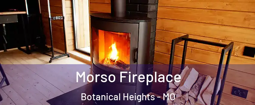 Morso Fireplace Botanical Heights - MO