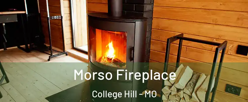 Morso Fireplace College Hill - MO