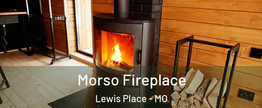 Morso Fireplace Lewis Place - MO