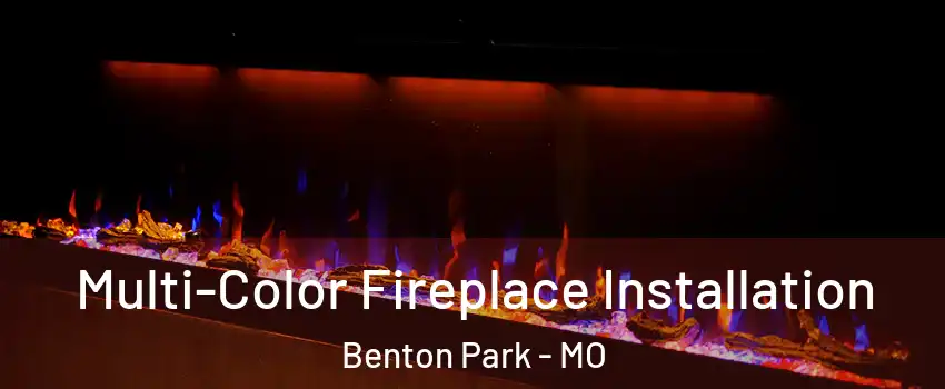 Multi-Color Fireplace Installation Benton Park - MO