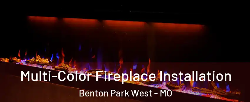 Multi-Color Fireplace Installation Benton Park West - MO