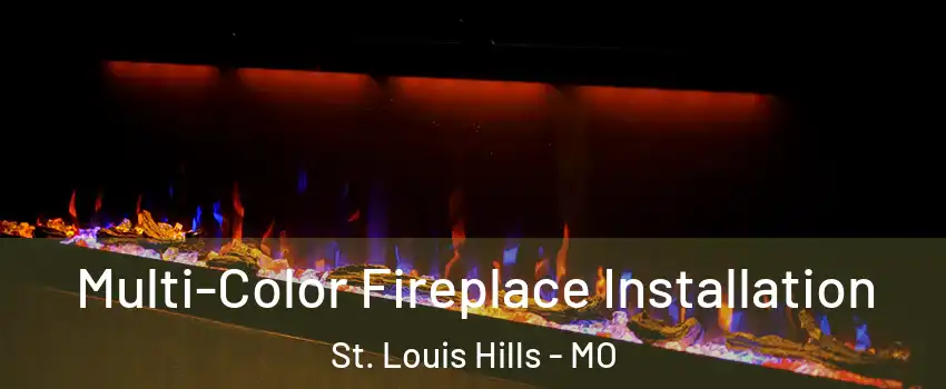 Multi-Color Fireplace Installation St. Louis Hills - MO