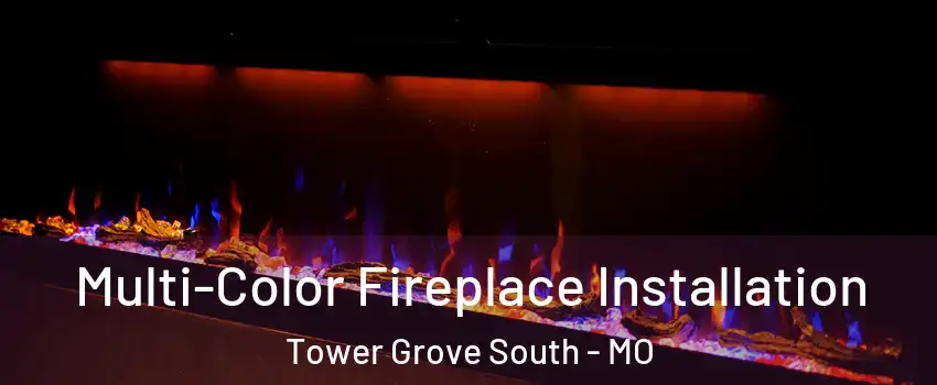 Multi-Color Fireplace Installation Tower Grove South - MO