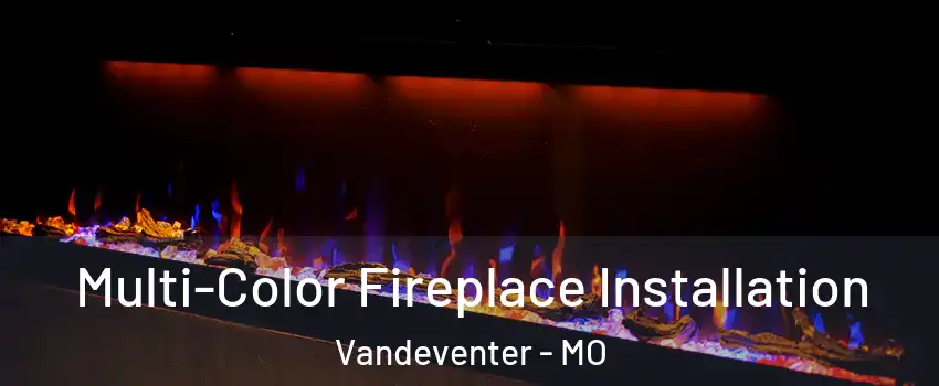 Multi-Color Fireplace Installation Vandeventer - MO