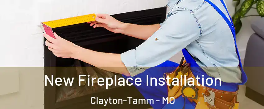 New Fireplace Installation Clayton-Tamm - MO