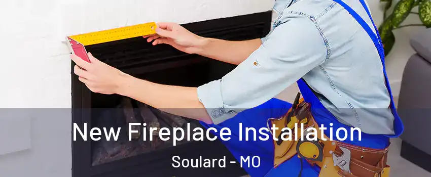 New Fireplace Installation Soulard - MO
