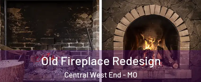 Old Fireplace Redesign Central West End - MO