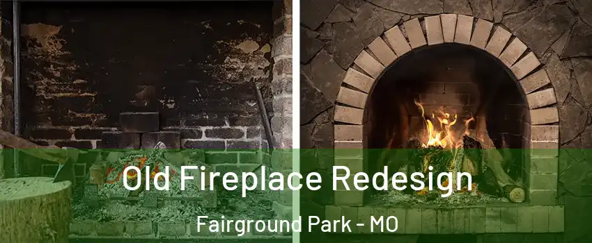 Old Fireplace Redesign Fairground Park - MO