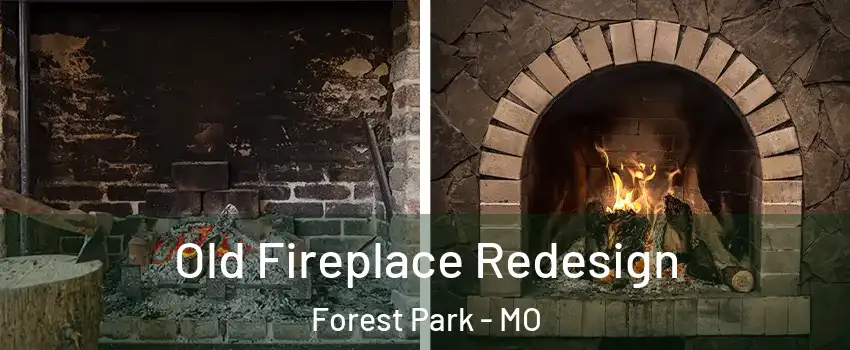 Old Fireplace Redesign Forest Park - MO