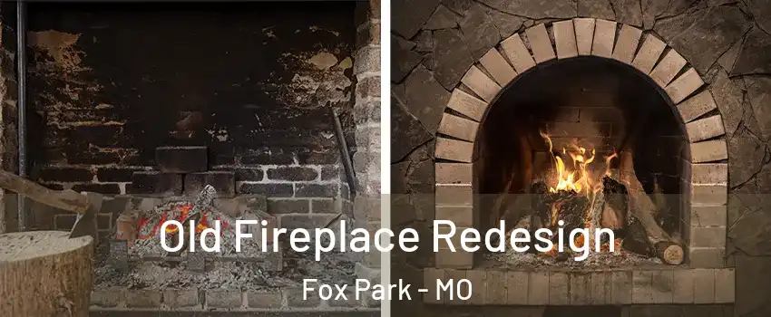 Old Fireplace Redesign Fox Park - MO