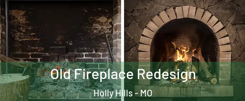Old Fireplace Redesign Holly Hills - MO