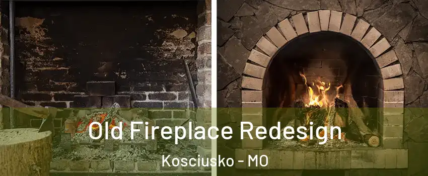 Old Fireplace Redesign Kosciusko - MO