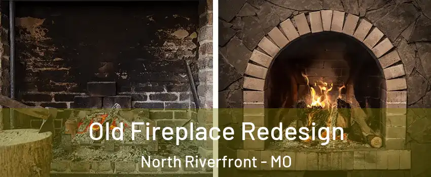 Old Fireplace Redesign North Riverfront - MO