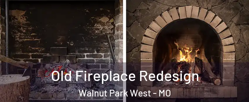 Old Fireplace Redesign Walnut Park West - MO